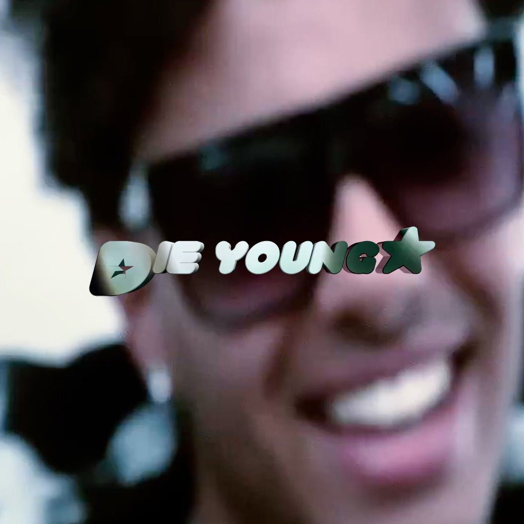 DIE YOUNG