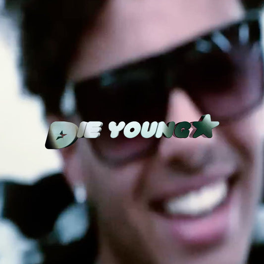 DIE YOUNG